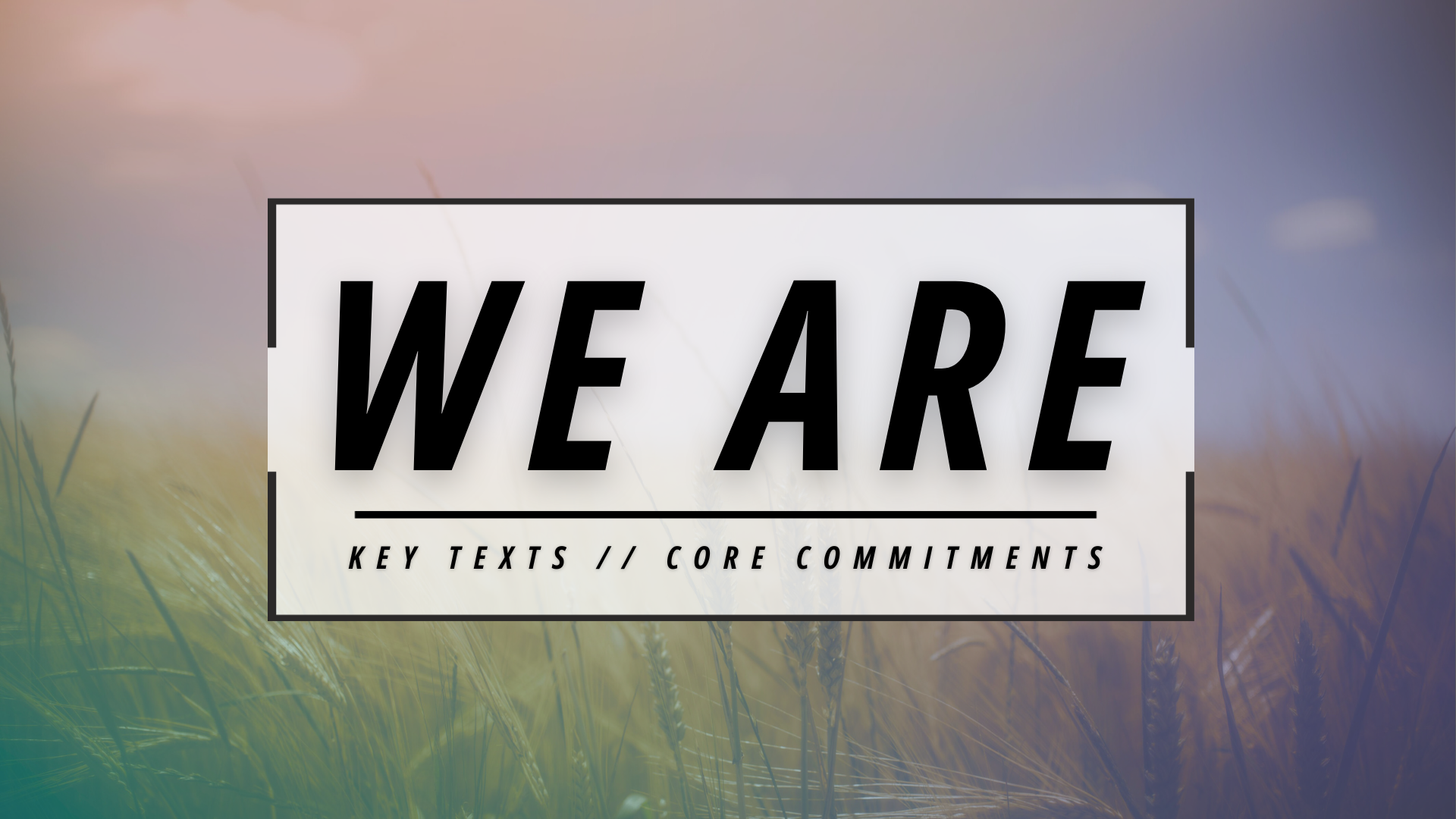 We Are: All About The Great Commandments